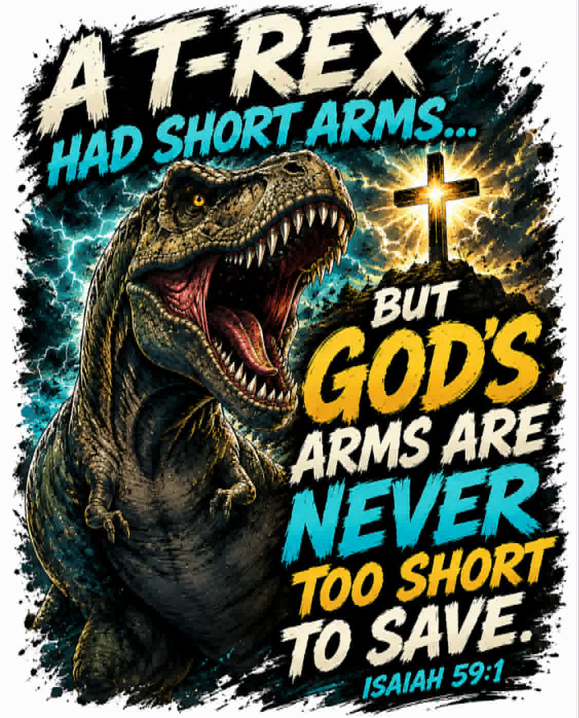 A T-Rex Had Short Arms — Boys Tee (Isaiah 59:1)